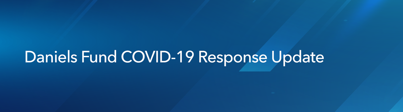 Daniels Fund COVID-19 Response Update